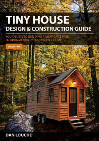 Kniha Tiny House Design and Construction Guide Dan S Louche