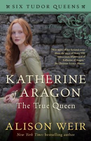 Könyv Katherine of Aragon, The True Queen Alison Weir