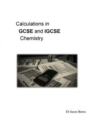 Книга Calculations in GCSE and Igcse Chemistry Dr Jason Burns