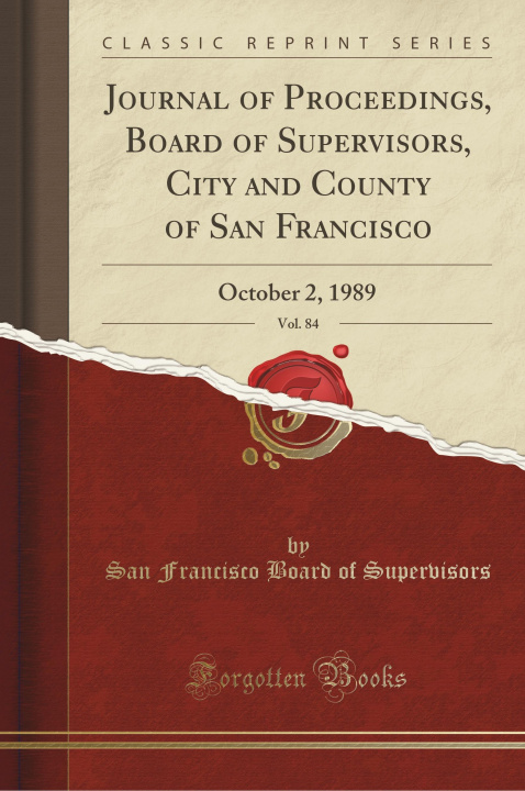 Carte Journal of Proceedings, Board of Supervisors, City and County of San Francisco, Vol. 84 San Francisco Board of Supervisors
