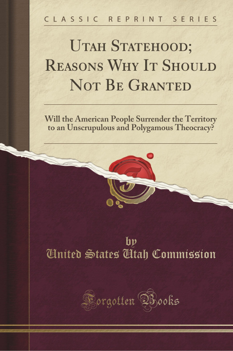Kniha Utah Statehood; Reasons Why It Should Not Be Granted United States Utah Commission