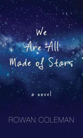 Kniha We Are All Made of Stars Rowan Coleman