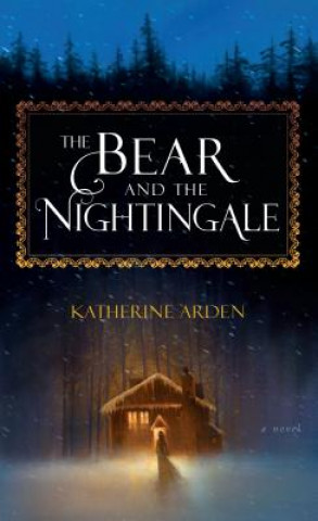 Kniha BEAR & THE NIGHTINGALE -LP Katherine Arden