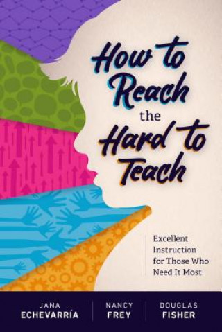 Carte How to Reach the Hard to Teach: Excellent Instruction for Those Who Need It Most Jana Echevarraia