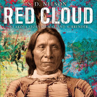Book Red Cloud: A Lakota Story of War and Surrender S D Nelson