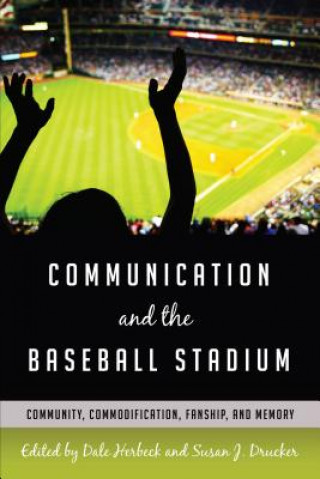 Knjiga Communication and the Baseball Stadium Dale Herbeck