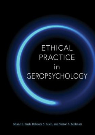 Carte Ethical Practice in Geropsychology Shane S. Bush