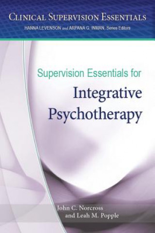 Carte Supervision Essentials for Integrative Psychotherapy John C. Norcross
