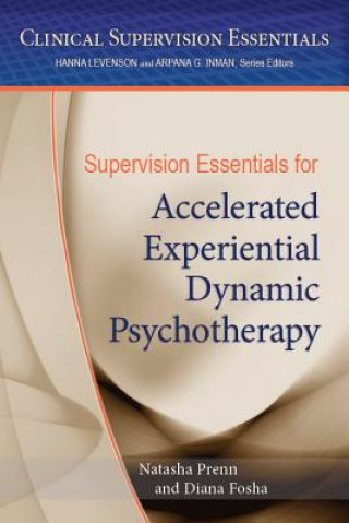 Livre Supervision Essentials for Accelerated Experiential Dynamic Psychotherapy Natasha Prenn