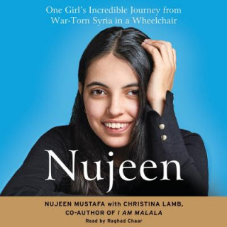 Digital Nujeen: One Girl's Incredible Journey from War-Torn Syria in a Wheelchair Christina Lamb