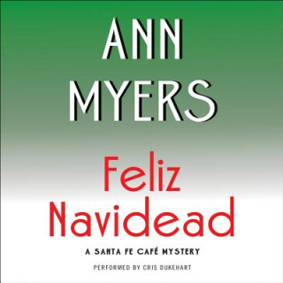 Audio Feliz Navidead: A Santa Fe Cafe Mystery Ann Myers