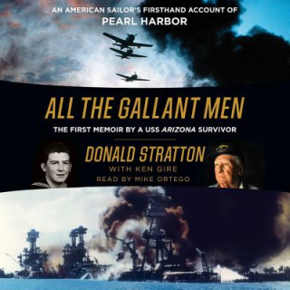 Audio All the Gallant Men: An American Sailor's Firsthand Account of Pearl Harbor Donald Stratton