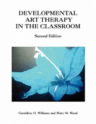 Kniha Developmental Art Therapy in the Classroom Geraldine H Mary M Wood Williams