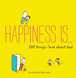 Könyv Happiness Is . . . 200 Things I Love About Dad Lisa Swerling