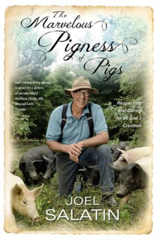 Könyv The Marvelous Pigness of Pigs Joel Salatin
