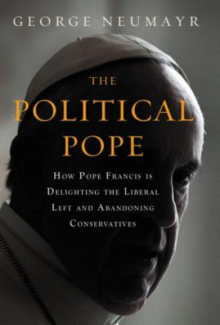 Kniha Political Pope George Neumayr