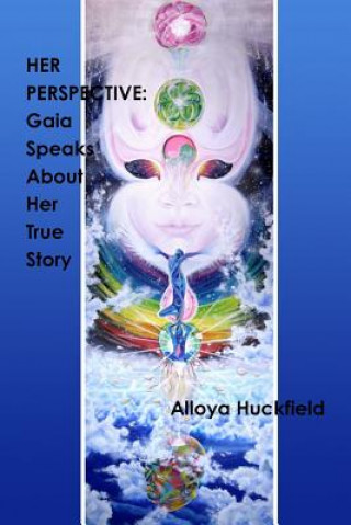 Buch Her Perspective: Gaia Speaks About Her True Story Alloya Huckfield