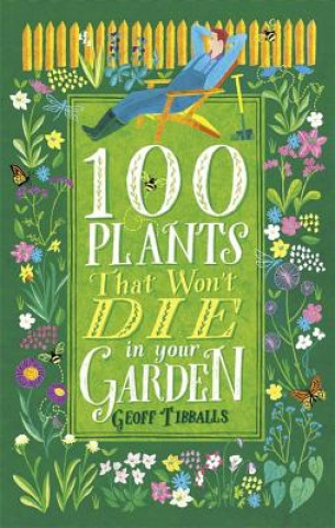 Carte 100 Plants That Won't Die in Your Garden Geoff Tibballs