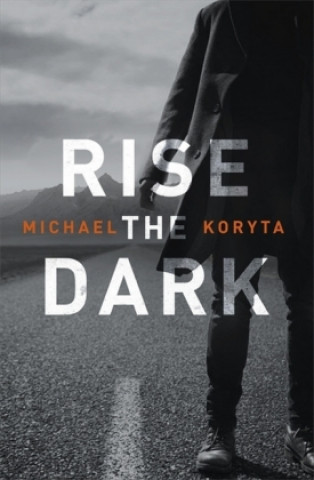 Książka Rise the Dark Michael Koryta