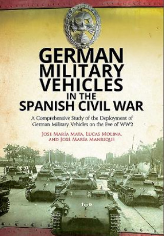 Knjiga German Military Vehicles in the Spanish Civil War Jose Maria Mata