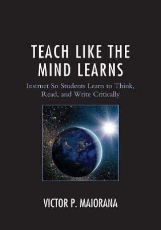 Kniha Teach Like the Mind Learns Victor P. Maiorana