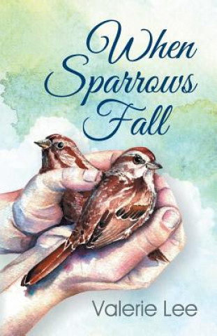 Knjiga When Sparrows Fall Valerie Lee