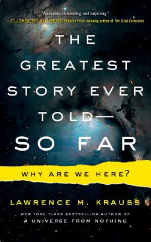 Audio The Greatest Story Ever Told--So Far: Why Are We Here? Lawrence M. Krauss