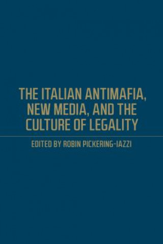 Knjiga Italian Antimafia, New Media, and the Culture of Legality Robin Pickering-Iazzi