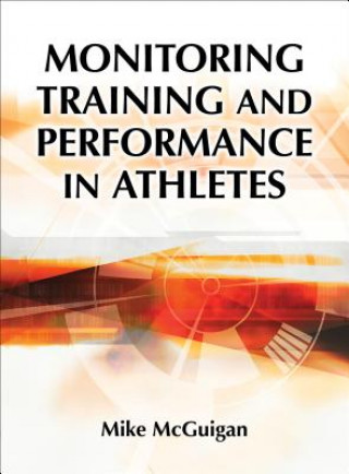 Könyv Monitoring Training and Performance in Athletes Mike McGuigan