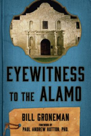 Книга Eyewitness to the Alamo Bill Groneman