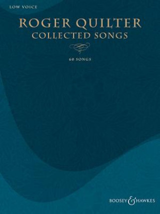 Carte Roger Quilter - Collected Songs: 60 Songs - Low Voice Roger Quilter