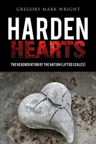 Könyv Harden hearts Gregory Mark Wright