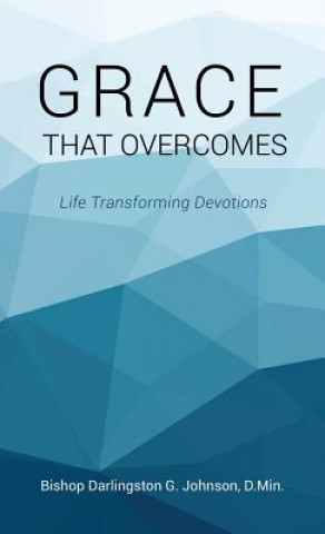 Carte Grace That Overcomes Bishop Darlingston G. Johnson D. Min