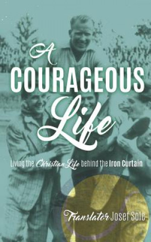 Livre Courageous Life Translator Josef Solc