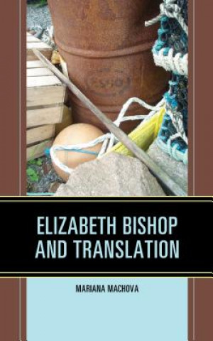 Carte Elizabeth Bishop and Translation Mariana Machova