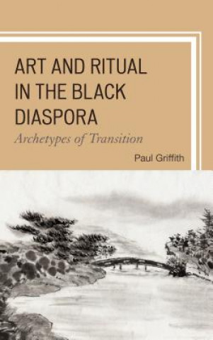 Książka Art and Ritual in the Black Diaspora Paul Griffith