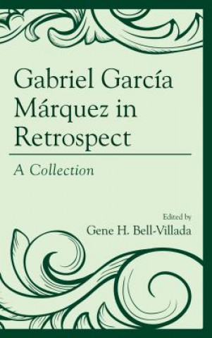 Carte Gabriel Garcia Marquez in Retrospect Rudyard Alcocer