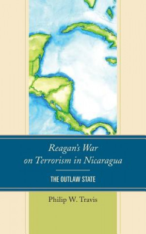 Kniha Reagan's War on Terrorism in Nicaragua Philip W. Travis