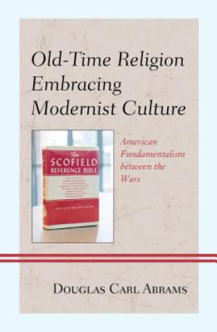 Kniha Old-Time Religion Embracing Modernist Culture Douglas Carl Abrams