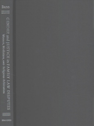 Książka Gender and Justice in Family Law Disputes: Women, Mediation, and Religious Arbitration Samia Bano