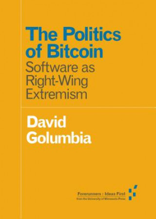 Könyv Politics of Bitcoin David Golumbia