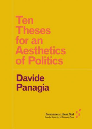 Könyv Ten Theses for an Aesthetics of Politics Davide Panagia