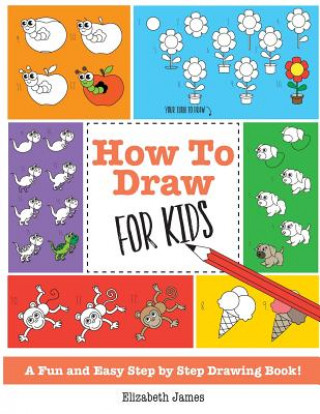 Könyv How To Draw for Kids Elizabeth James