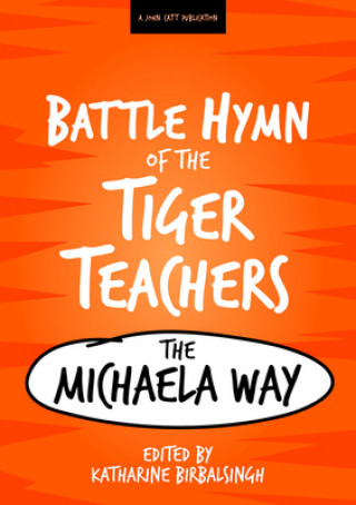 Könyv Battle Hymn of the Tiger Teachers Katharine Birbalsingh