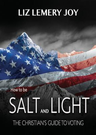 Kniha How to Be Salt and Light Liz Lemery Joy