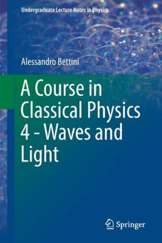 Книга Course in Classical Physics 4 - Waves and Light Alessandro Bettini