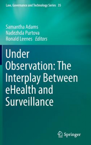 Kniha Under Observation: The Interplay Between eHealth and Surveillance Samantha Adams