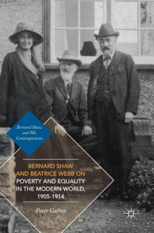 Książka Bernard Shaw and Beatrice Webb on Poverty and Equality in the Modern World, 1905-1914 Peter Gahan