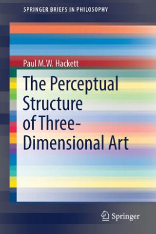 Könyv Perceptual Structure of Three-Dimensional Art Paul M. W. Hackett