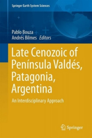 Książka Late Cenozoic of Peninsula Valdes, Patagonia, Argentina Pablo Bouza